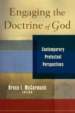 Engaging the Doctrine of God: Contemporary Protestant Perspectives