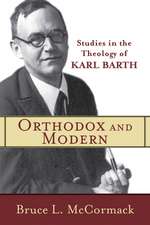 Orthodox and Modern – Studies in the Theology of Karl Barth