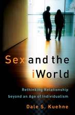 Sex and the iWorld – Rethinking Relationship beyond an Age of Individualism