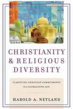 Christianity and Religious Diversity – Clarifying Christian Commitments in a Globalizing Age