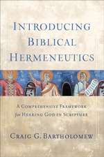 Introducing Biblical Hermeneutics – A Comprehensive Framework for Hearing God in Scripture