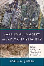 Baptismal Imagery in Early Christianity – Ritual, Visual, and Theological Dimensions