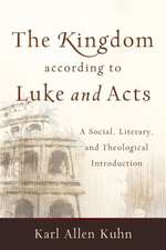 The Kingdom according to Luke and Acts – A Social, Literary, and Theological Introduction