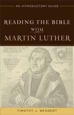 Reading the Bible with Martin Luther – An Introductory Guide