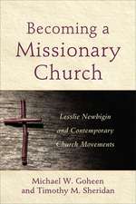 Becoming a Missionary Church – Lesslie Newbigin and Contemporary Church Movements