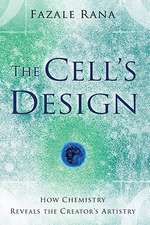 The Cell`s Design – How Chemistry Reveals the Creator`s Artistry