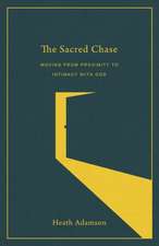 The Sacred Chase – Moving from Proximity to Intimacy with God