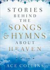 Stories behind the Songs and Hymns about Heaven