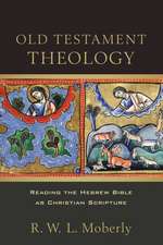 Old Testament Theology – Reading the Hebrew Bible as Christian Scripture