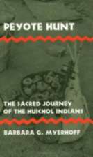 Peyote Hunt – The Sacred Journey of the Huichol Indians