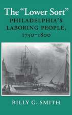 The "Lower Sort" – Philadelphia`s Laboring People, 1750–1800