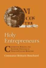 Holy Entrepreneurs – Cistercians, Knights, and Economic Exchange in Twelfth–Century Burgundy