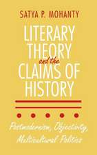 Literary Theory and the Claims of History – Postmodernism, Objectivity, Multicultural Politics