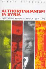 Authoritarianism in Syria – Institutions and Social Conflict, 1946–1970