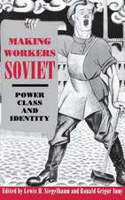 Making Workers Soviet – Power, Class, and Identity