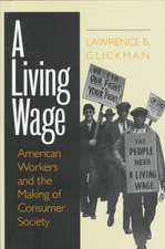 A Living Wage – American Workers and the Making of Consumer Society