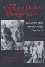 From Company Doctors to Managed Care – The United Mine Workers` Noble Experiment