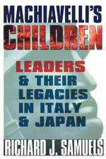 Machiavelli`s Children – Leaders and Their Legacies in Italy and Japan