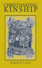 Christianizing Kinship – Ritual Sponsorship in Anglo–Saxon England