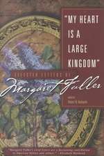 My Heart Is a Large Kingdom – Selected Letters of Margaret Fuller