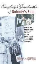 Everybody`s Grandmother and Nobody`s Fool – Frances Freeborn Pauley and the Struggle for Social Justice