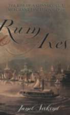 Rum and Axes – The Rise of a Connecticut Merchant Family, 1795–1850