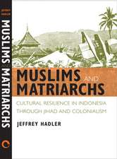 Muslims and Matriarchs – Cultural Resilience in Indonesia through Jihad and Colonialism