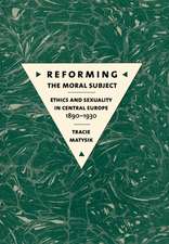 Reforming the Moral Subject – Ethics and Sexuality in Central Europe, 1890–1930