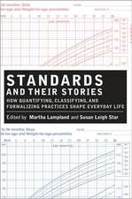 Standards and Their Stories – How Quantifying, Classifying, and Formalizing Practices Shape Everyday Life