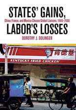 States` Gains, Labor`s Losses – China, France, and Mexico Choose Global Liaisons, 1980–2000