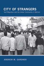 City of Strangers – Gulf Migration and the Indian Community in Bahrain