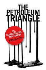 The Petroleum Triangle – Oil, Globalization, and Terror