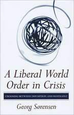 A Liberal World Order in Crisis – Choosing between Imposition and Restraint