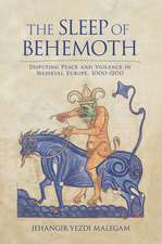 The Sleep of Behemoth – Disputing Peace and Violence in Medieval Europe, 1000–1200