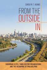 From the Outside In – Suburban Elites, Third–Sector Organizations, and the Reshaping of Philadelphia