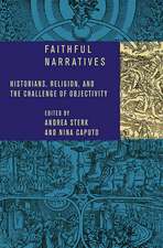 Faithful Narratives – Historians, Religion, and the Challenge of Objectivity