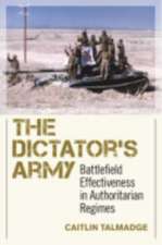 The Dictator`s Army – Battlefield Effectiveness in Authoritarian Regimes