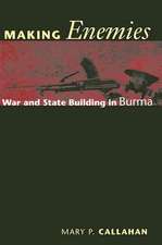 Making Enemies – War and State Building in Burma