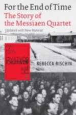 For the End of Time – The Story of the Messiaen Quartet