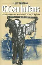 Citizen Indians – Native American Intellectuals, Race, and Reform