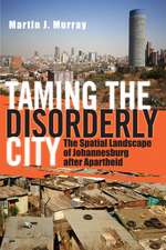 Taming the Disorderly City – The Spatial Landscape of Johannesburg after Apartheid