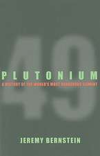 Plutonium – A History of the World`s Most Dangerous Element