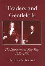 Traders and Gentlefolk – The Livingstons of New York, 1675–1790