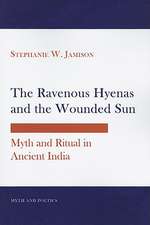 The Ravenous Hyenas and the Wounded Sun – Myth and Ritual in Ancient India