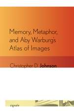 Memory, Metaphor, and Aby Warburg`s Atlas of Images