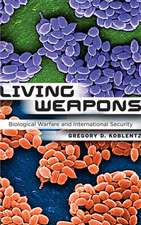 Living Weapons – Biological Warfare and International Security