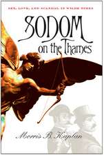 Sodom on the Thames – Sex, Love, and Scandal in Wilde Times