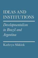 Ideas and Institutions – Developmentalism in Brazil and Argentina