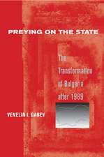 Preying on the State – The Transformation of Bulgaria after 1989