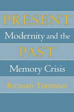 Present Past – Modernity and the Memory Crisis